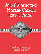 John Thompson's Modern Course for the Piano - The Fourth Grade Book Piano