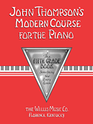 John Thompson's Modern Course for the Piano - The Fifth Grade Book